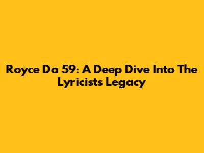 Royce Da 5'9: A Deep Dive Into The Lyricist's Legacy