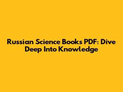 Russian Science Books PDF: Dive Deep Into Knowledge