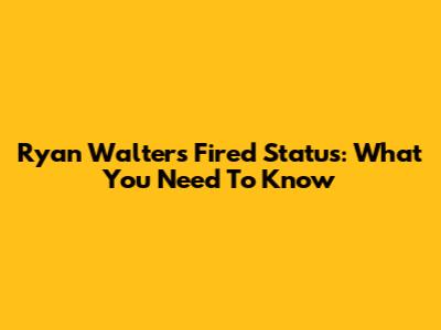 Ryan Walters Fired Status: What You Need To Know