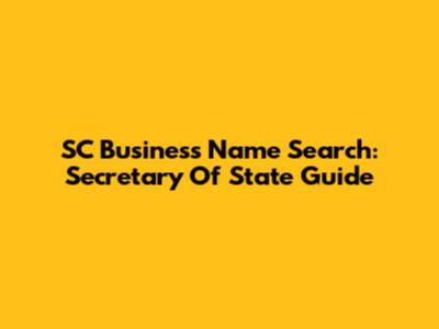 SC Business Name Search: Secretary Of State Guide