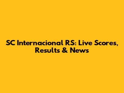 SC Internacional RS: Live Scores, Results & News