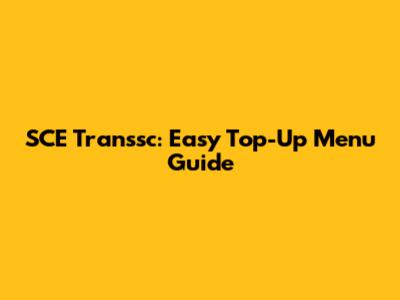 SCE Transsc: Easy Top-Up Menu Guide