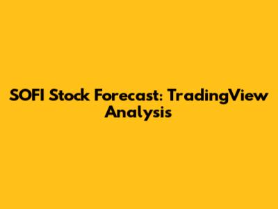 SOFI Stock Forecast: TradingView Analysis