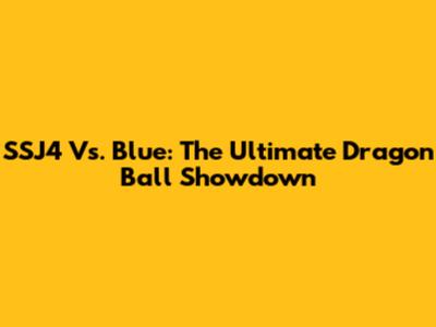 SSJ4 Vs. Blue: The Ultimate Dragon Ball Showdown