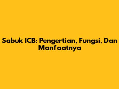 Sabuk ICB: Pengertian, Fungsi, Dan Manfaatnya
