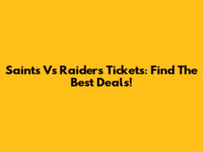 Saints Vs Raiders Tickets: Find The Best Deals!