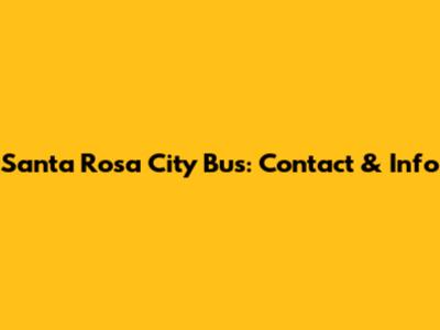 Santa Rosa City Bus: Contact & Info