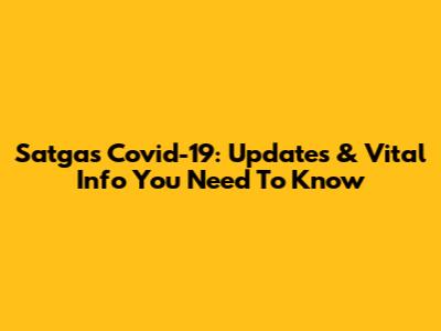 Satgas Covid-19: Updates & Vital Info You Need To Know