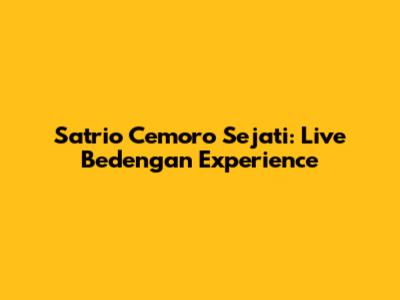 Satrio Cemoro Sejati: Live Bedengan Experience