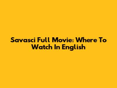 Savasci Full Movie: Where To Watch In English