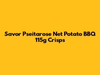 Savor Pseitarose Net Potato BBQ 115g Crisps