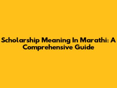 Scholarship Meaning In Marathi: A Comprehensive Guide
