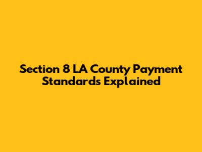Section 8 LA County Payment Standards Explained