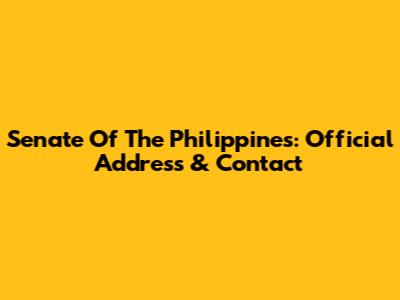 Senate Of The Philippines: Official Address & Contact