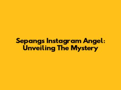 Sepang's Instagram Angel: Unveiling The Mystery