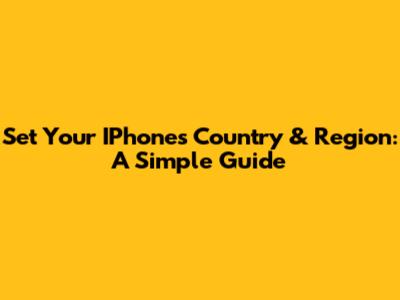 Set Your IPhone's Country & Region: A Simple Guide