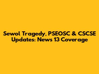 Sewol Tragedy, PSEOSC & CSCSE Updates: News 13 Coverage