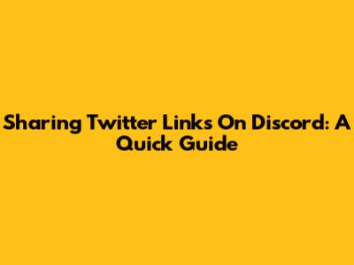Sharing Twitter Links On Discord: A Quick Guide