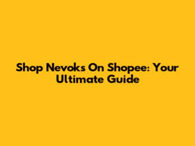 Shop Nevoks On Shopee: Your Ultimate Guide