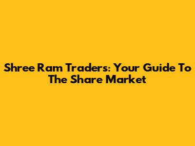 Shree Ram Traders: Your Guide To The Share Market