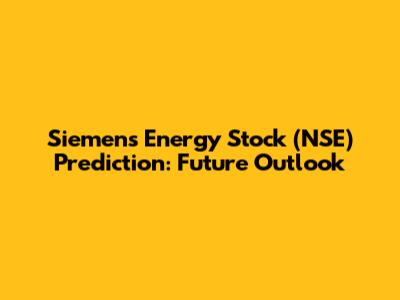 Siemens Energy Stock (NSE) Prediction: Future Outlook