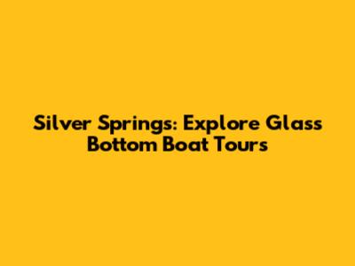 Silver Springs: Explore Glass Bottom Boat Tours
