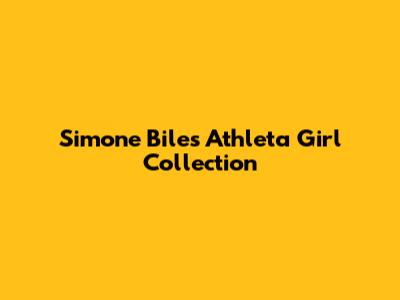 Simone Biles' Athleta Girl Collection