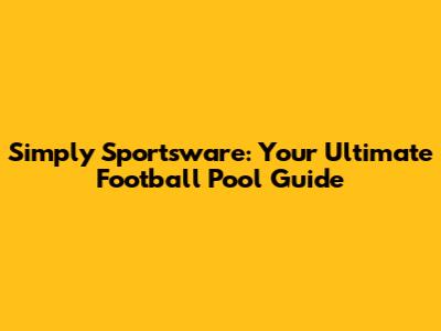 Simply Sportsware: Your Ultimate Football Pool Guide