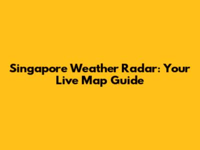 Singapore Weather Radar: Your Live Map Guide