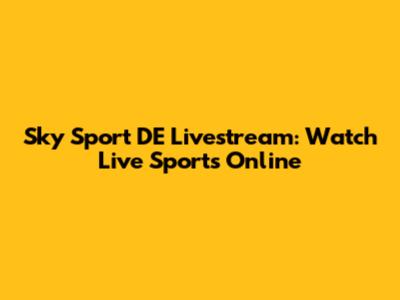 Sky Sport DE Livestream: Watch Live Sports Online