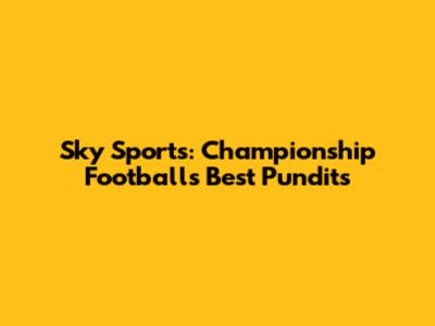 Sky Sports: Championship Football's Best Pundits