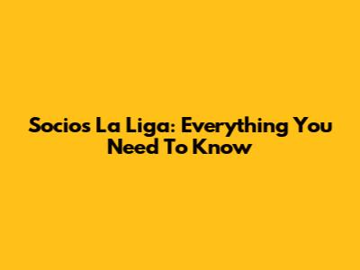 Socios La Liga: Everything You Need To Know