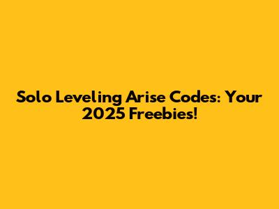 Solo Leveling Arise Codes: Your 2025 Freebies!