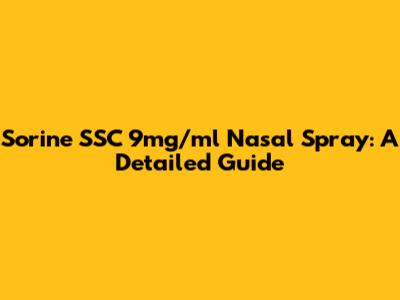 Sorine SSC 9mg/ml Nasal Spray: A Detailed Guide