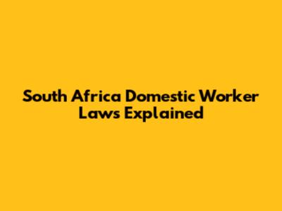 South Africa Domestic Worker Laws Explained
