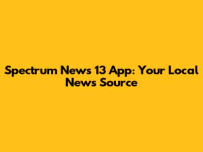 Spectrum News 13 App: Your Local News Source