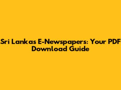 Sri Lanka's E-Newspapers: Your PDF Download Guide