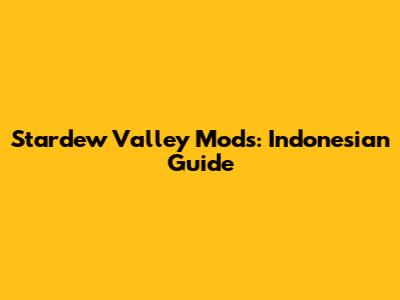 Stardew Valley Mods: Indonesian Guide
