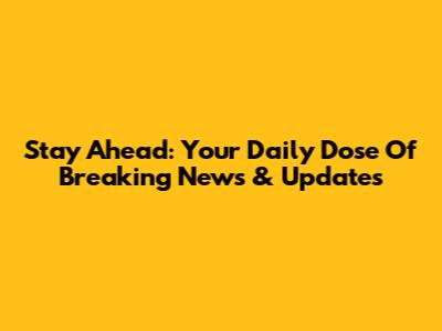 Stay Ahead: Your Daily Dose Of Breaking News & Updates