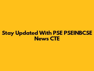 Stay Updated With PSE PSEINBCSE News CTE