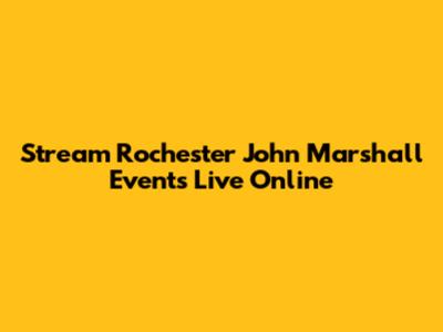 Stream Rochester John Marshall Events Live Online