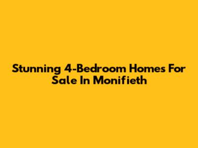 Stunning 4-Bedroom Homes For Sale In Monifieth