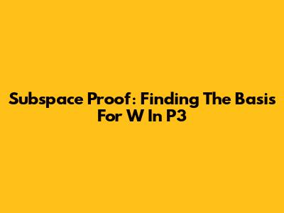 Subspace Proof: Finding The Basis For W In P3