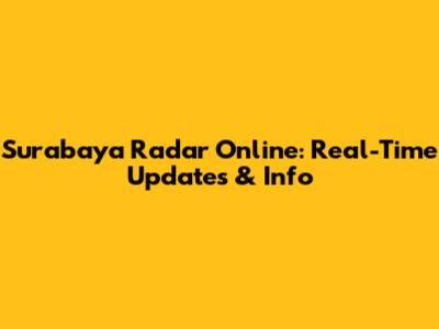 Surabaya Radar Online: Real-Time Updates & Info