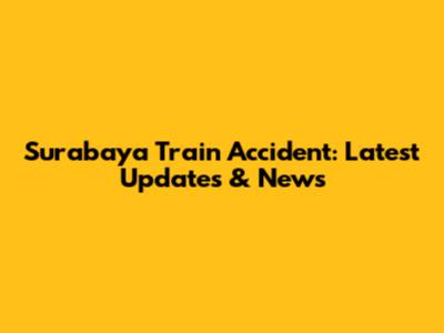 Surabaya Train Accident: Latest Updates & News