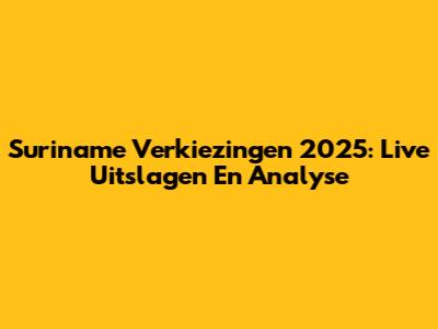 Suriname Verkiezingen 2025: Live Uitslagen En Analyse