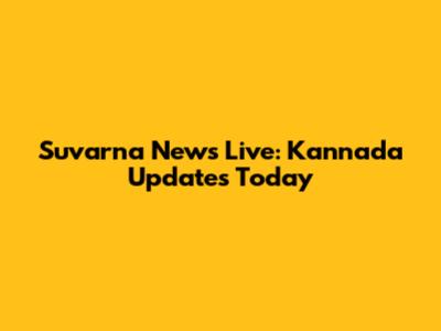 Suvarna News Live: Kannada Updates Today