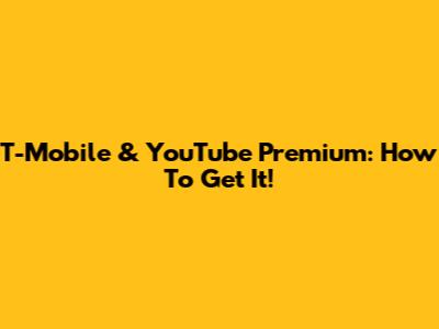 T-Mobile & YouTube Premium: How To Get It!