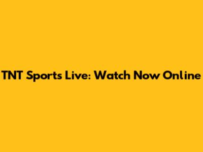 TNT Sports Live: Watch Now Online