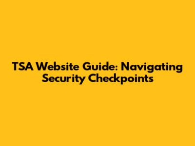 TSA Website Guide: Navigating Security Checkpoints